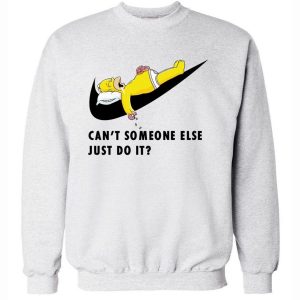 can’t someone else do it simpsons sweatshirt (BSM)