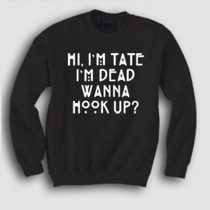 American Horror Story Quote Im Tate Im Dead Sweatshirt (BSM)