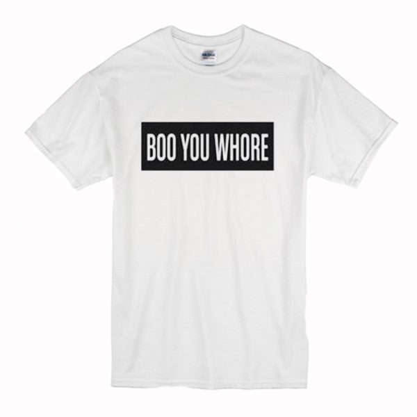 Boo You Whore T Shirt (BSM)