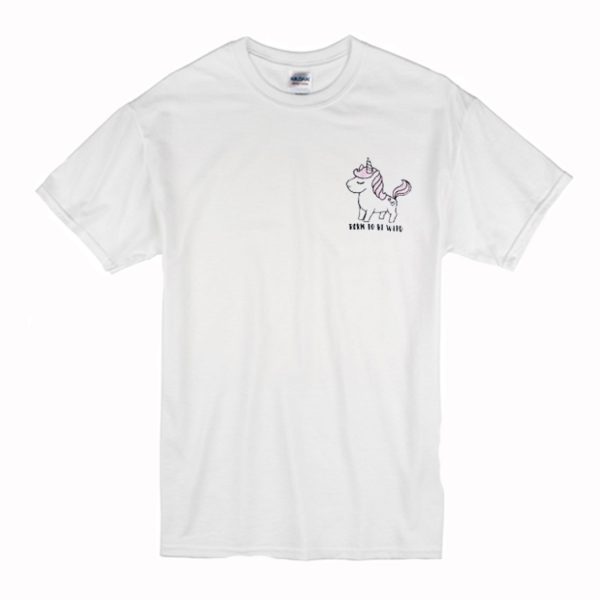 Born To Be Wild Little Unicorn T-Shirt (BSM)