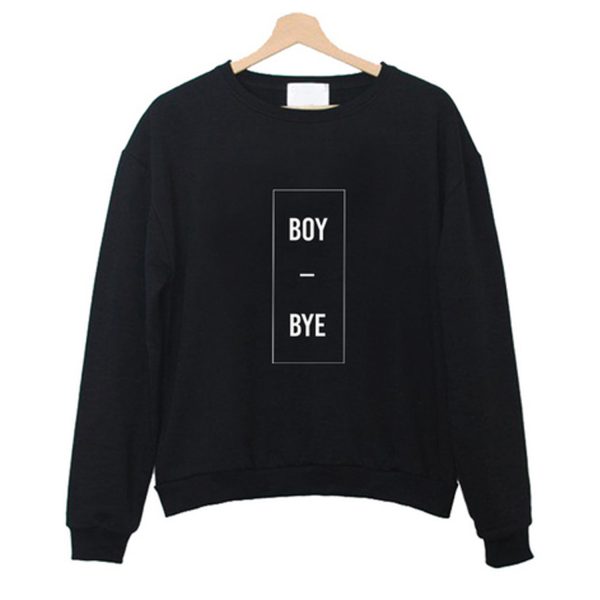 Boy Bye Sweatshirt (BSM)