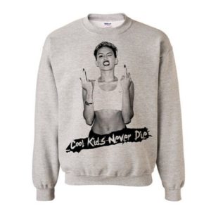 Miley Cyrus Cool Kids Never Die Sweatshirt (BSM)