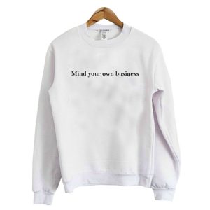 Mind Your Own Business Sweatshirt (BSM)