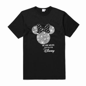 Minnie Mouse We Are Never Too Old For Disney T-Shirt (BSM)