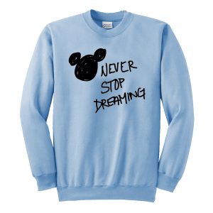 Never Stop Dreaming Disney Sweatshirt (BSM)