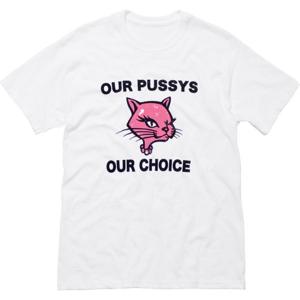 Our Pussys Our Choice T-Shirt (BSM)