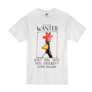 Police Notice Wanted Have You Seen This Chicken T-Shirt (BSM)