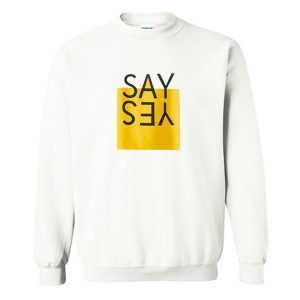 Say Yes Sweatshirt (BSM)
