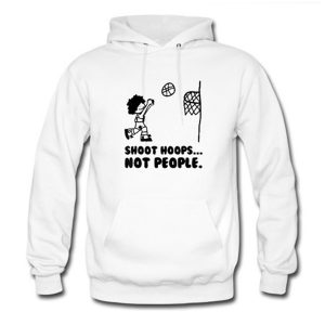Shoot Hoops Not People Hoodie (BSM)