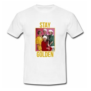 Stay Golden Girl T-Shirt (BSM)