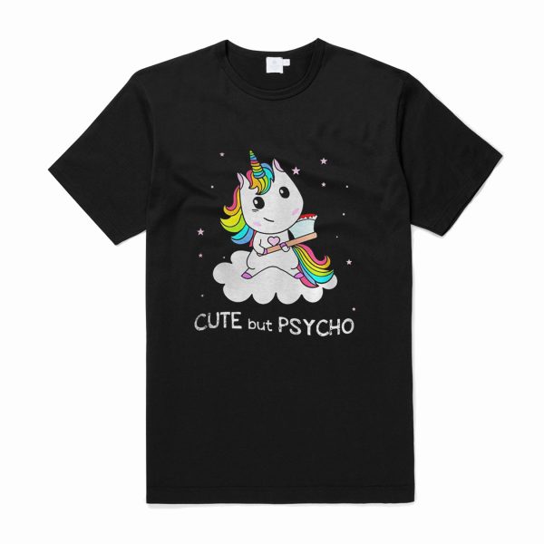 Unicorn cute but psycho T-Shirt (BSM)