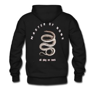 All Play No Work Master Of None Hoodie Back (BSM)