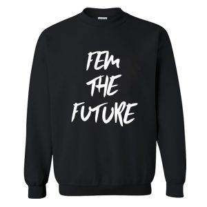 Fem The Future Sweatshirt (BSM)