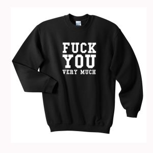 Fuck You Very Much Sweatshirt (BSM)