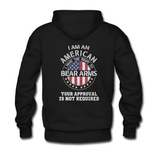 I am an american I have the right to bear arms Your approval is not required Hoodie Back (BSM)