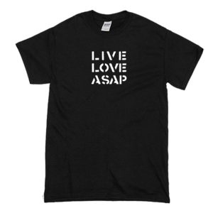 Live Love Asap T Shirt (BSM)