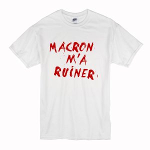 Macron m'a ruiner T Shirt (BSM)