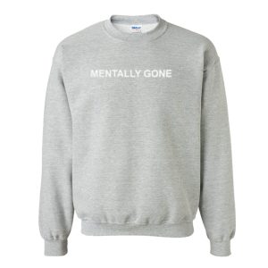 Mentally Gone Sweatshirt (BSM)