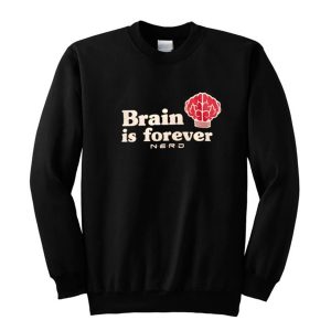 NERD Brain Is Forever Sweatshirt (BSM)NERD Brain Is Forever Sweatshirt (BSM)