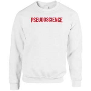 Pseudoscience Netflix Inspired Sweatshirt (BSM)