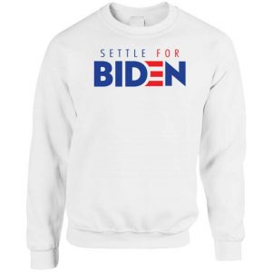 Settle For Biden Sweatshirt (BSM)