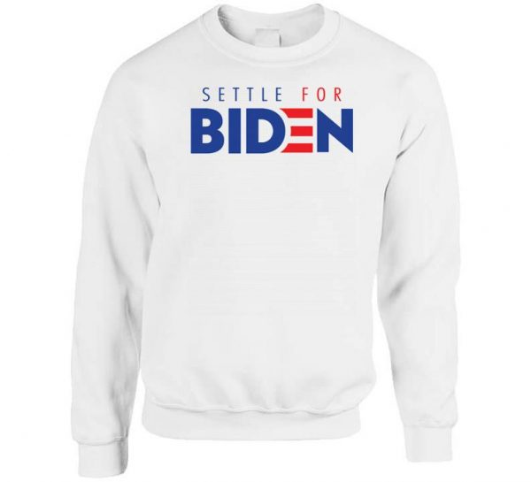 Settle For Biden Sweatshirt (BSM)