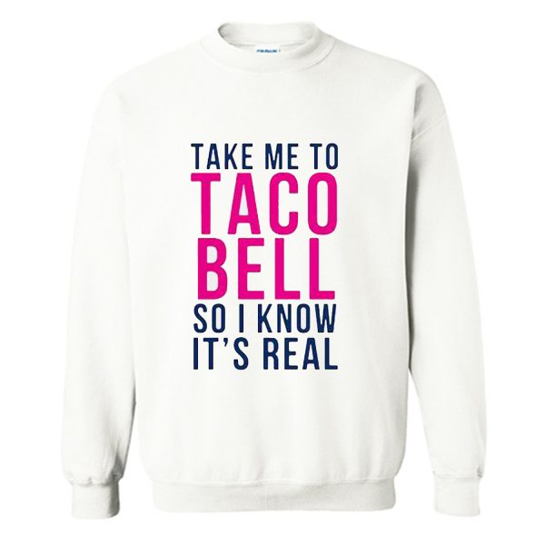 Take Me To Taco Bell Sweatshirt (BSM)