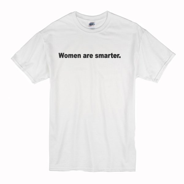 Women Are Smarter T-Shirt (BSM)