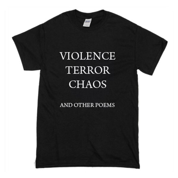 violence terror chaos and other poems T-Shirt (BSM)