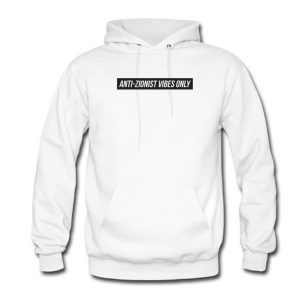 Anti Zionist Vibes Only Hoodie (BSM)