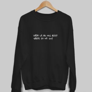 Billie Eilish When we all fall asleep where do we go Sweatshirt (BSM)