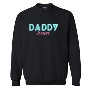 Daddy Issues Sweatshirt (BSM)