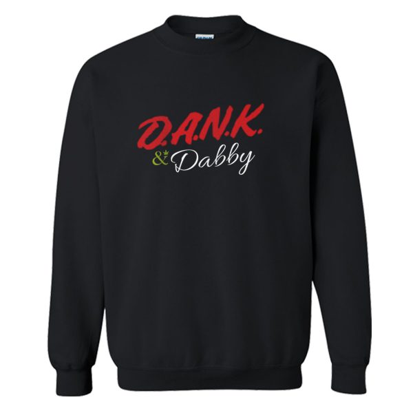 Dank and Dabby Sweatshirt (BSM)