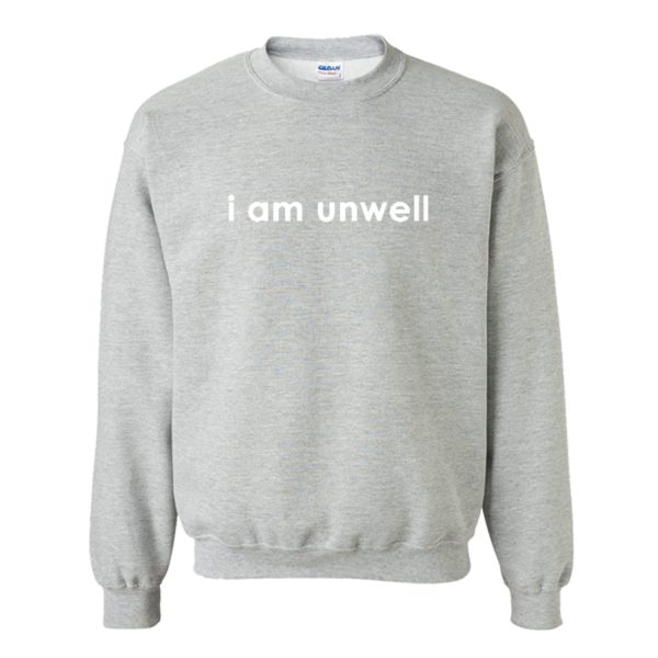 I am Unwell Call her daddy Sweatshirt (BSM)