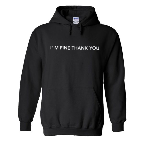 I’M FINE THANK YOU Hoodie (BSM)