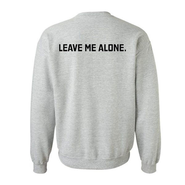 Leave Me Alone Sweatshirt (BSM)