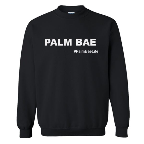 Palm Bae Life Sweatshirt (BSM)