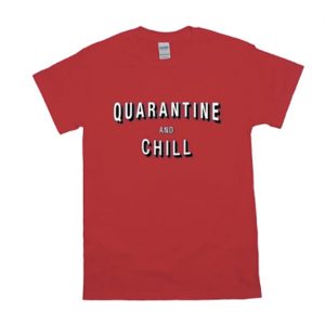 Quarantine And Chill T Shirt (BSM)