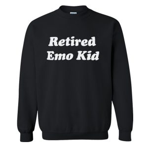 Retired Emo Kid Sweatshirt (BSM)