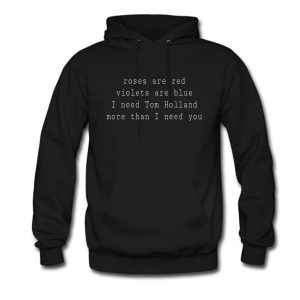 Roses Are Red Violets Are Blue Tom Holland Hoodie (BSM)