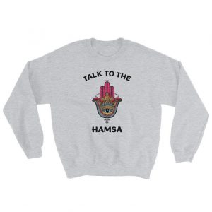 Talk To The Hamsa Sweatshirt (BSM)