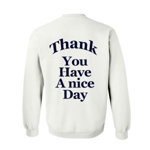Thank you have a nice day Sweatshirt Back (BSM)