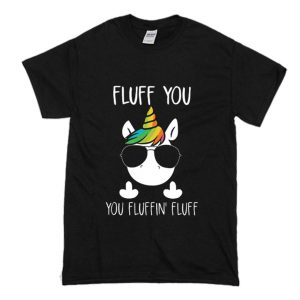 Unicorn Fluff You T Shirt (BSM)