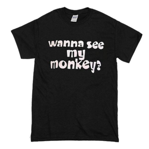 Wanna See My Monkey T-Shirt (BSM)