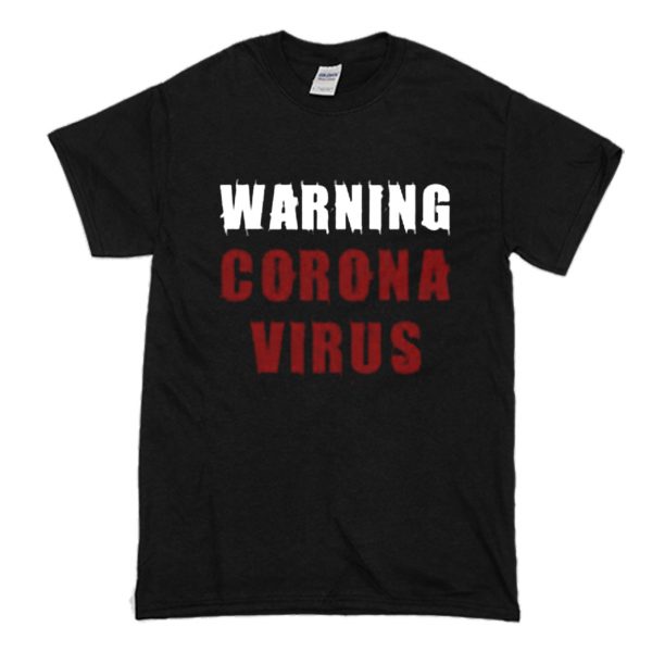 Warning Coronavirus T Shirt (BSM)