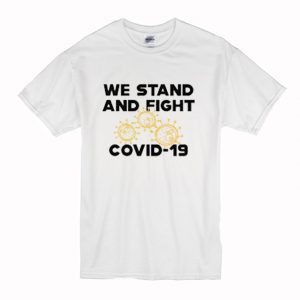 We Stand And Fight Coronavirus T Shirt (BSM)