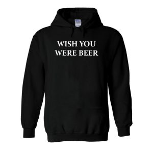 Wish You Were Beer Hoodie (BSM)