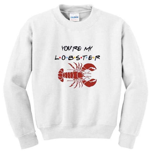 You’re My Lobster Sweatshirt (BSM)
