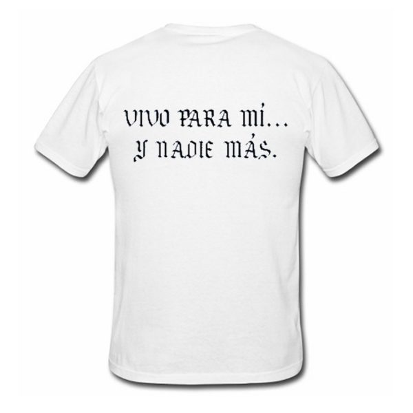 vivo para mi y nadie mas T shirt Back (BSM)