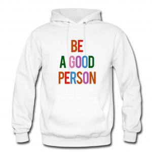 Be A Good Person Hoodie (BSM)